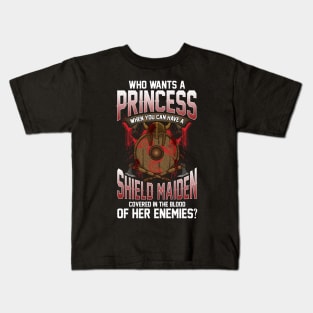 Who Wants A Princess Instead Of A Shield Maiden Kids T-Shirt